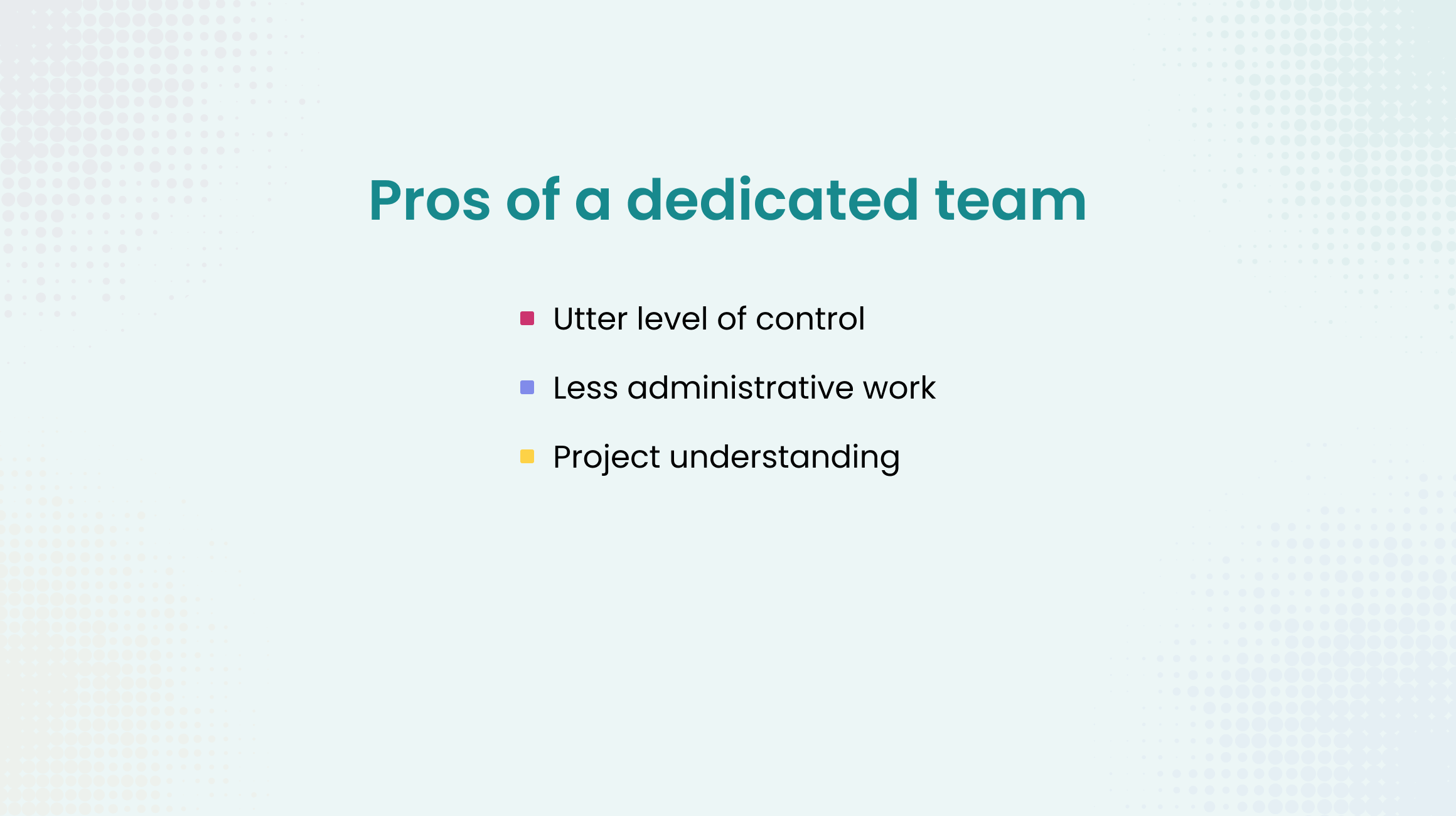 Pros of a dedicated team 