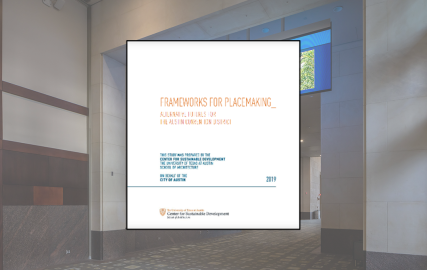 Frameworks for Placemaking/UT Center for Sustainable Development Report (2019)