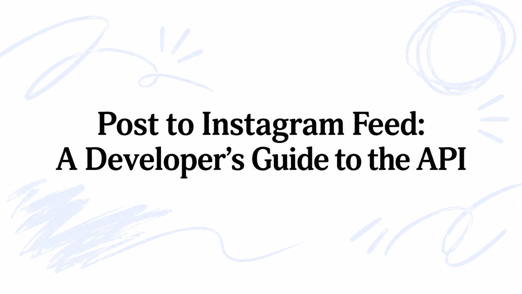 Post to Instagram Feed: A Developer's Guide to the API