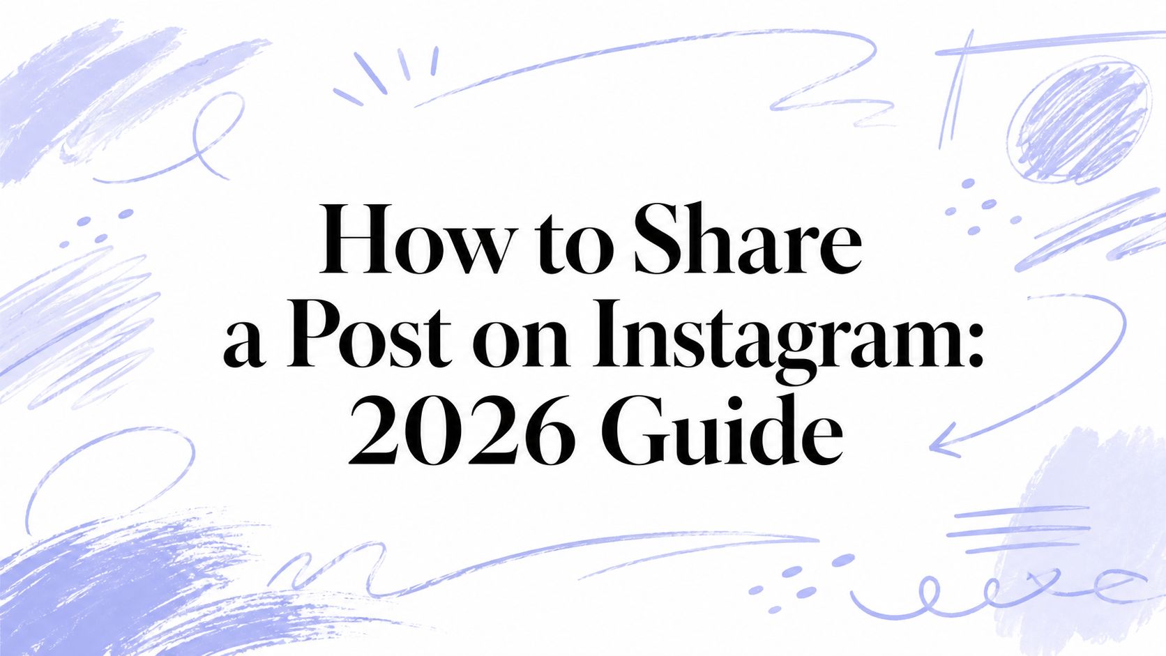 How to Share a Post on Instagram: 2026 Guide