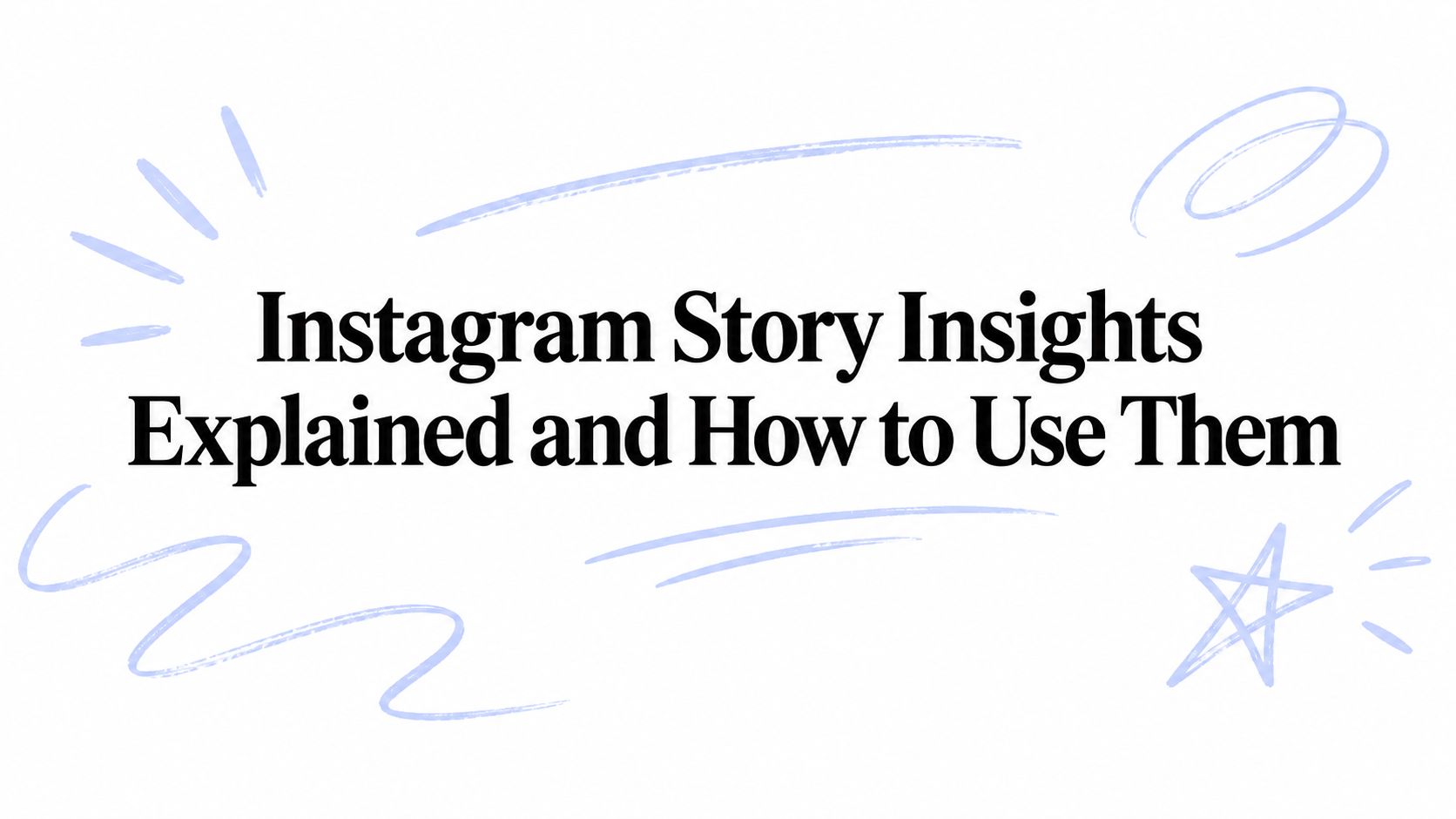 Instagram Story Insights Explained and How to Use Them