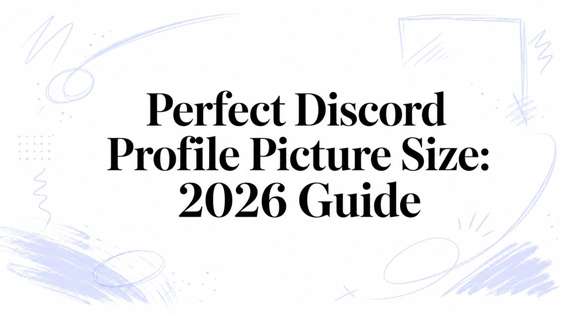 Perfect Discord Profile Picture Size: 2026 Guide