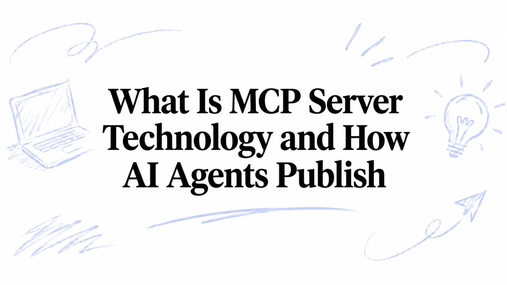 What Is MCP Server Technology and How AI Agents Publish