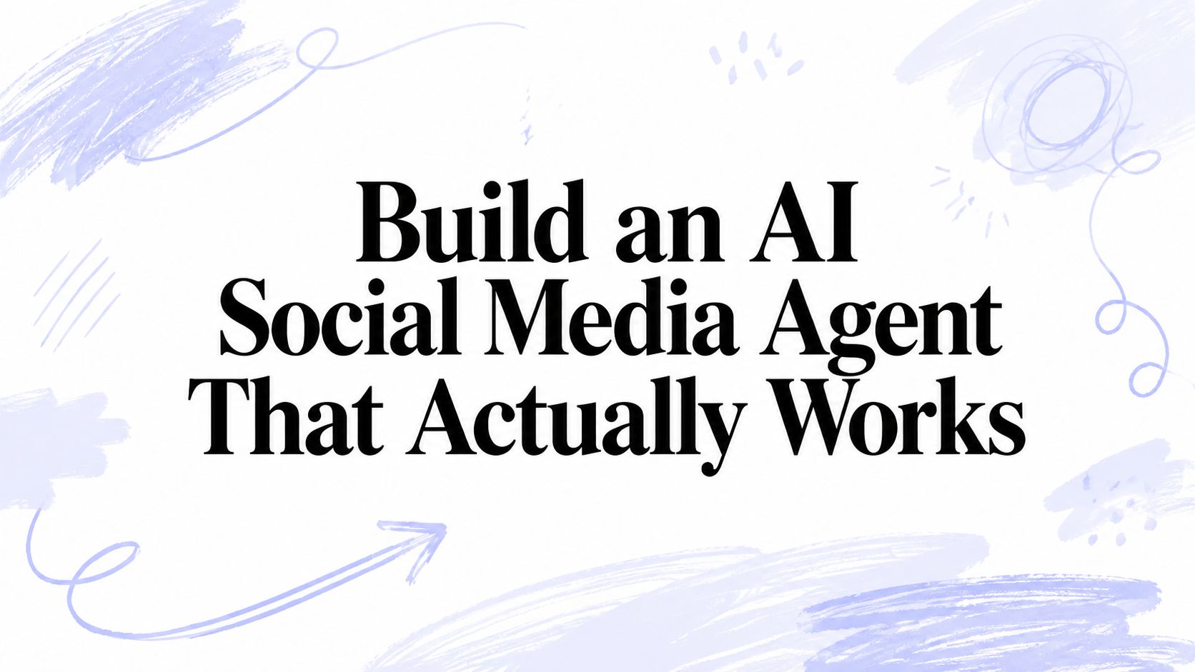 Build an AI Social Media Agent That Actually Works