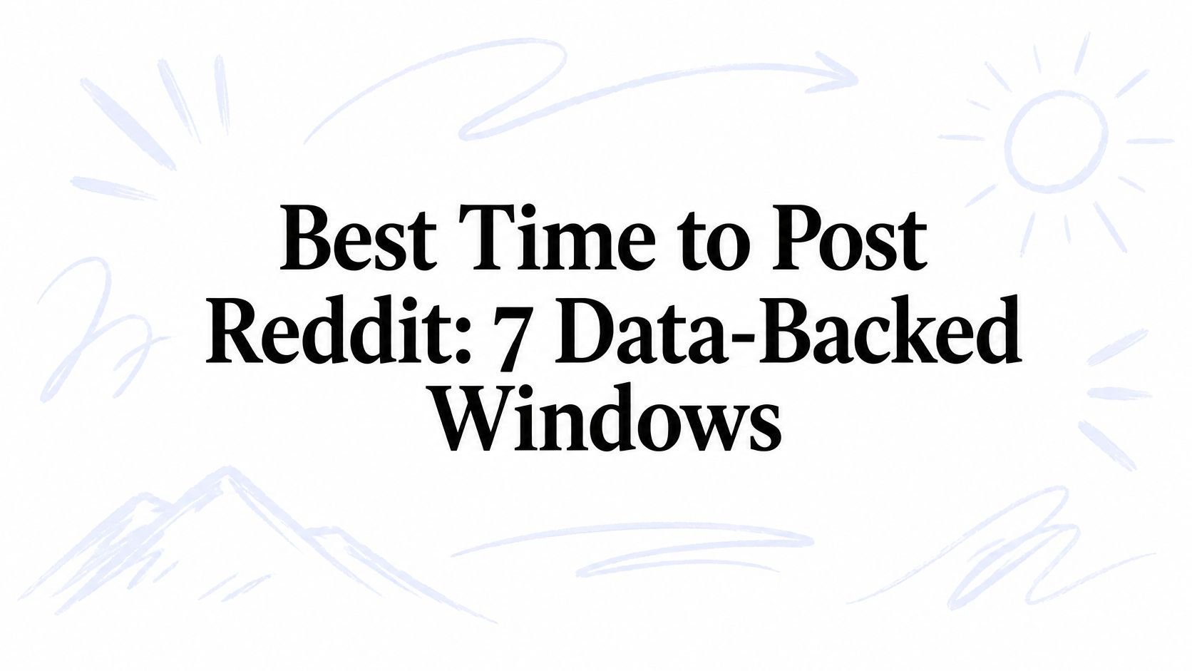 Best Time to Post Reddit: 7 Data-Backed Windows