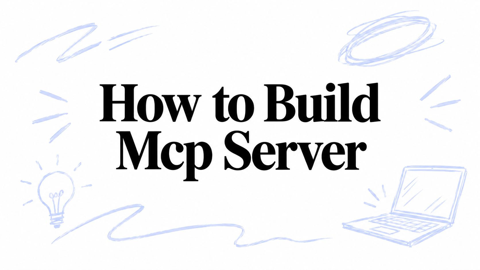 How to Build Mcp Server