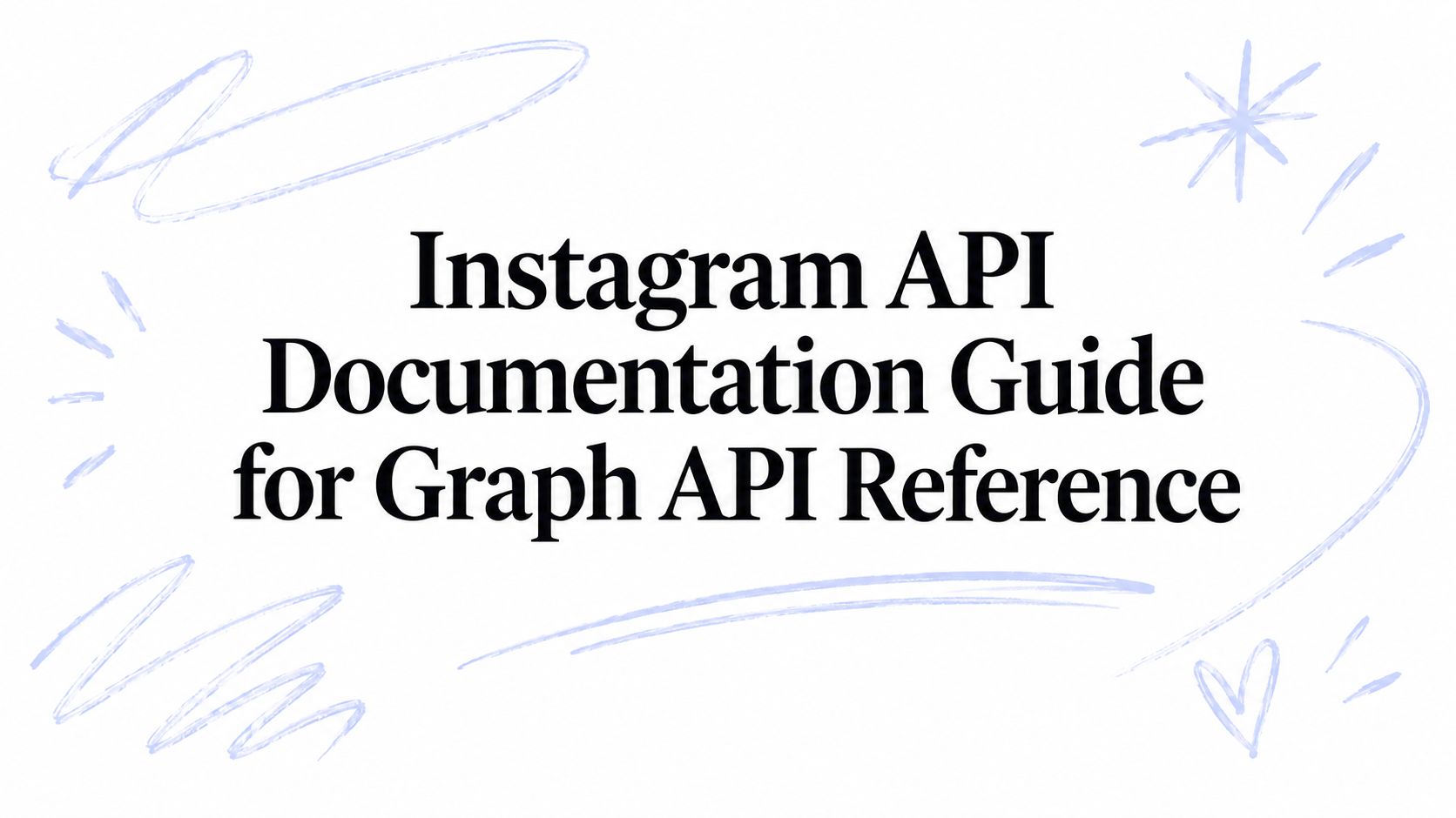 Instagram API Documentation Guide for Graph API Reference