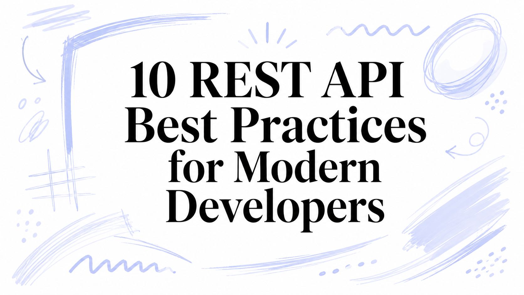 10 REST API Best Practices for Modern Developers