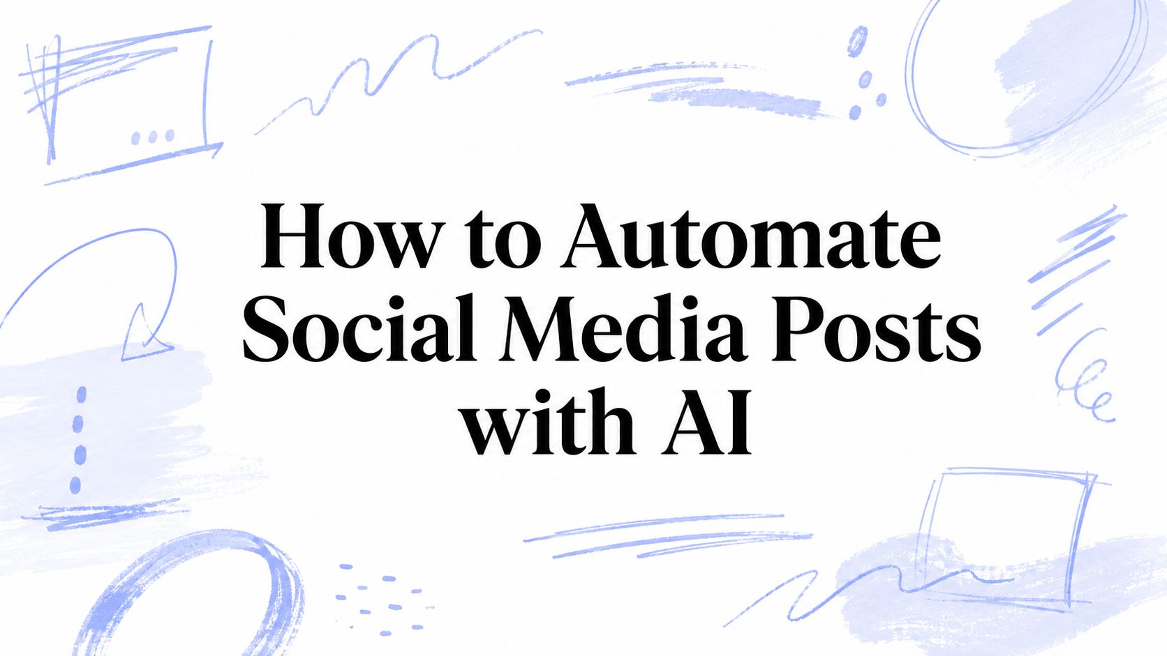 How to Automate Social Media Posts with AI