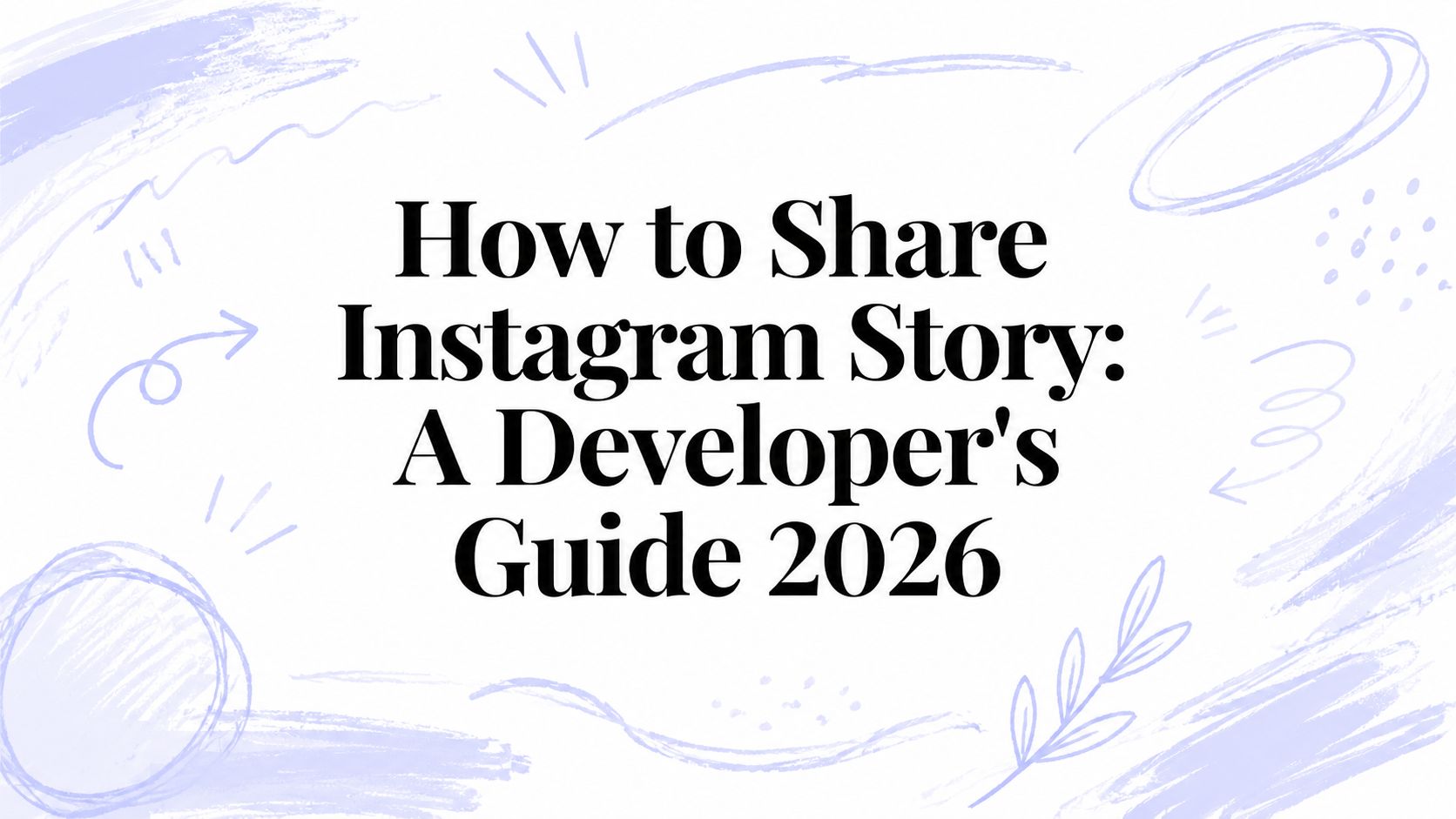 How to Share Instagram Story: A Developer's Guide 2026