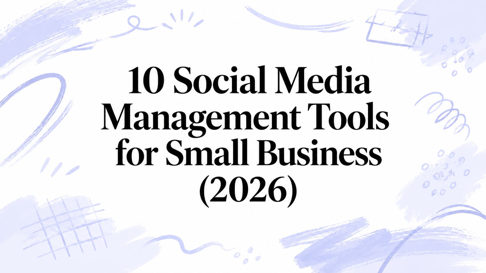 10 Social Media Management Tools for Small Business (2026)