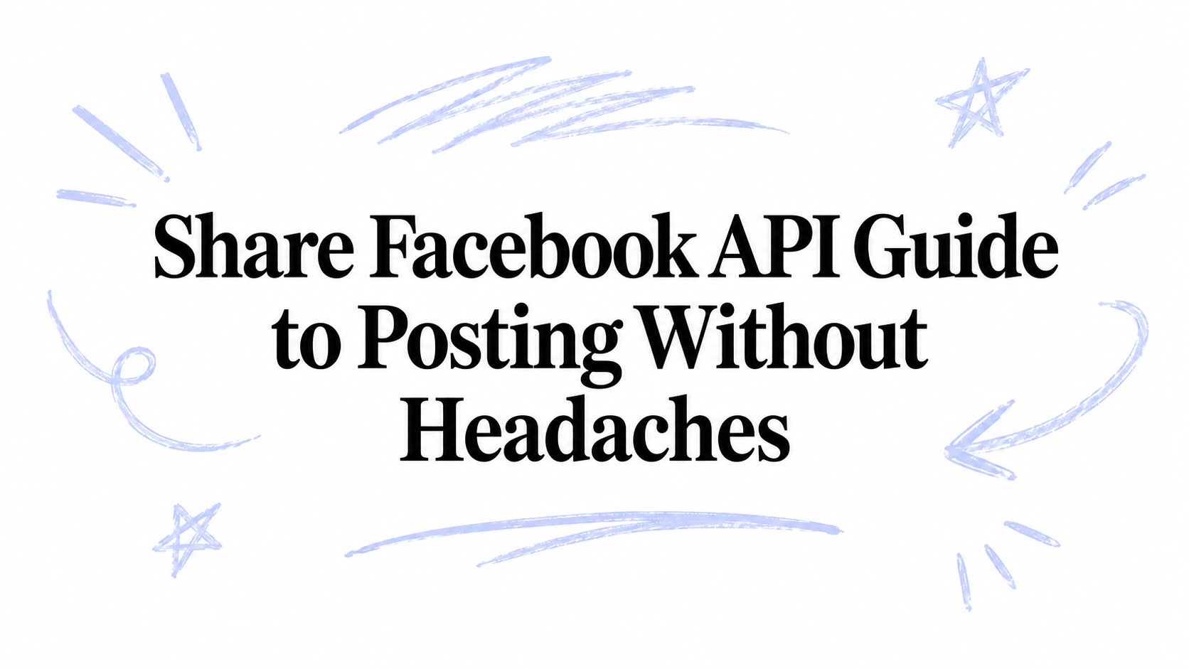 Share Facebook API Guide to Posting Without Headaches
