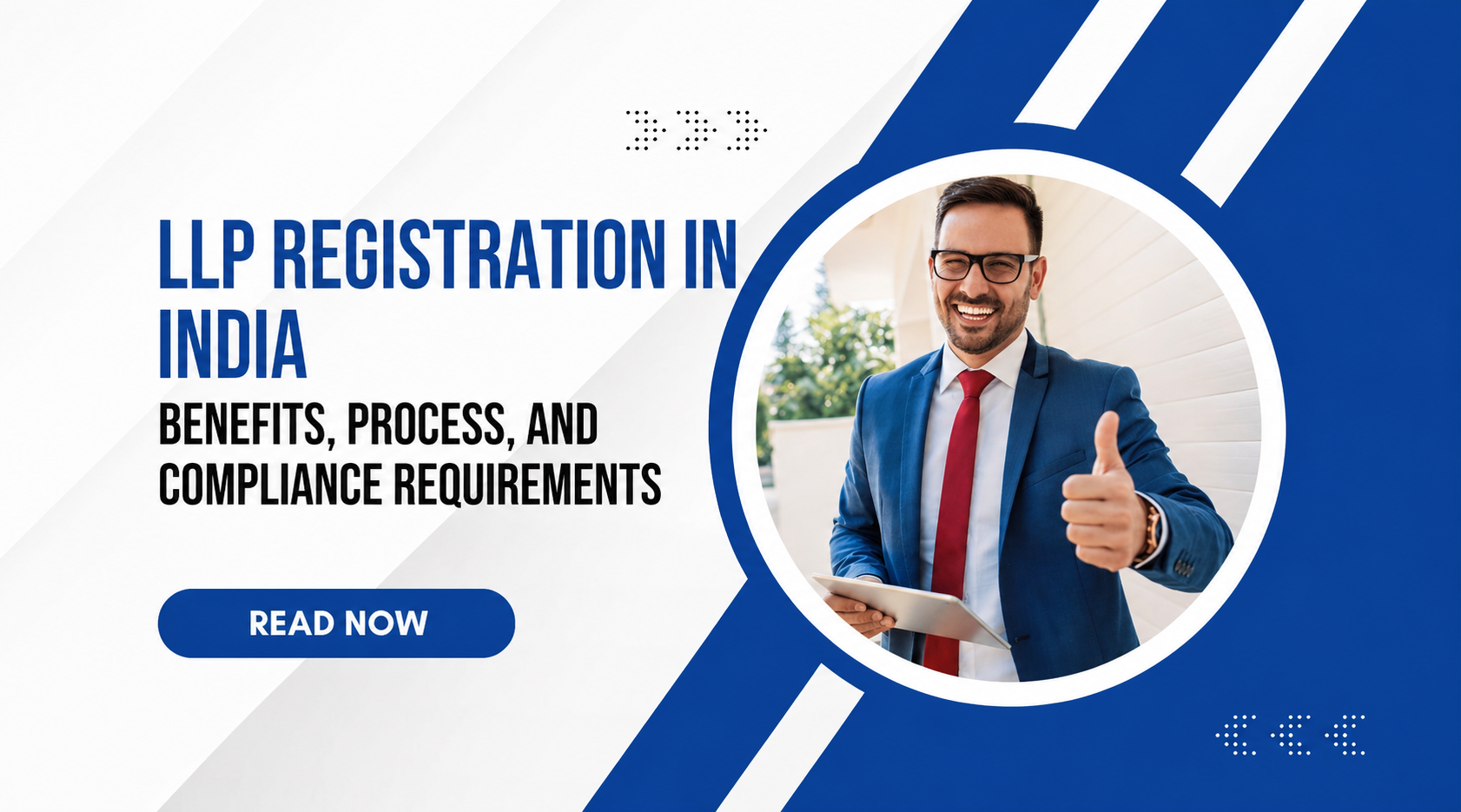 LLP Registration in India: Process, Benefits & Requirements Guide
