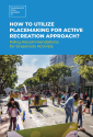 Cover of How to Utilize Placemaking for Active Recreation Approach by BG Be Active