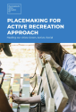 Cover of Placemaking for Active Recreation Approach by BG Be Active