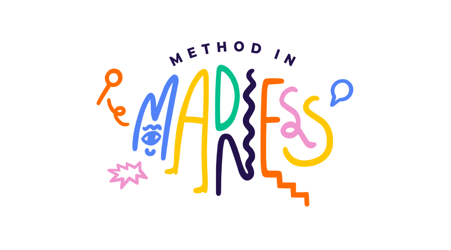 Method in Madness, by Dovetail. 