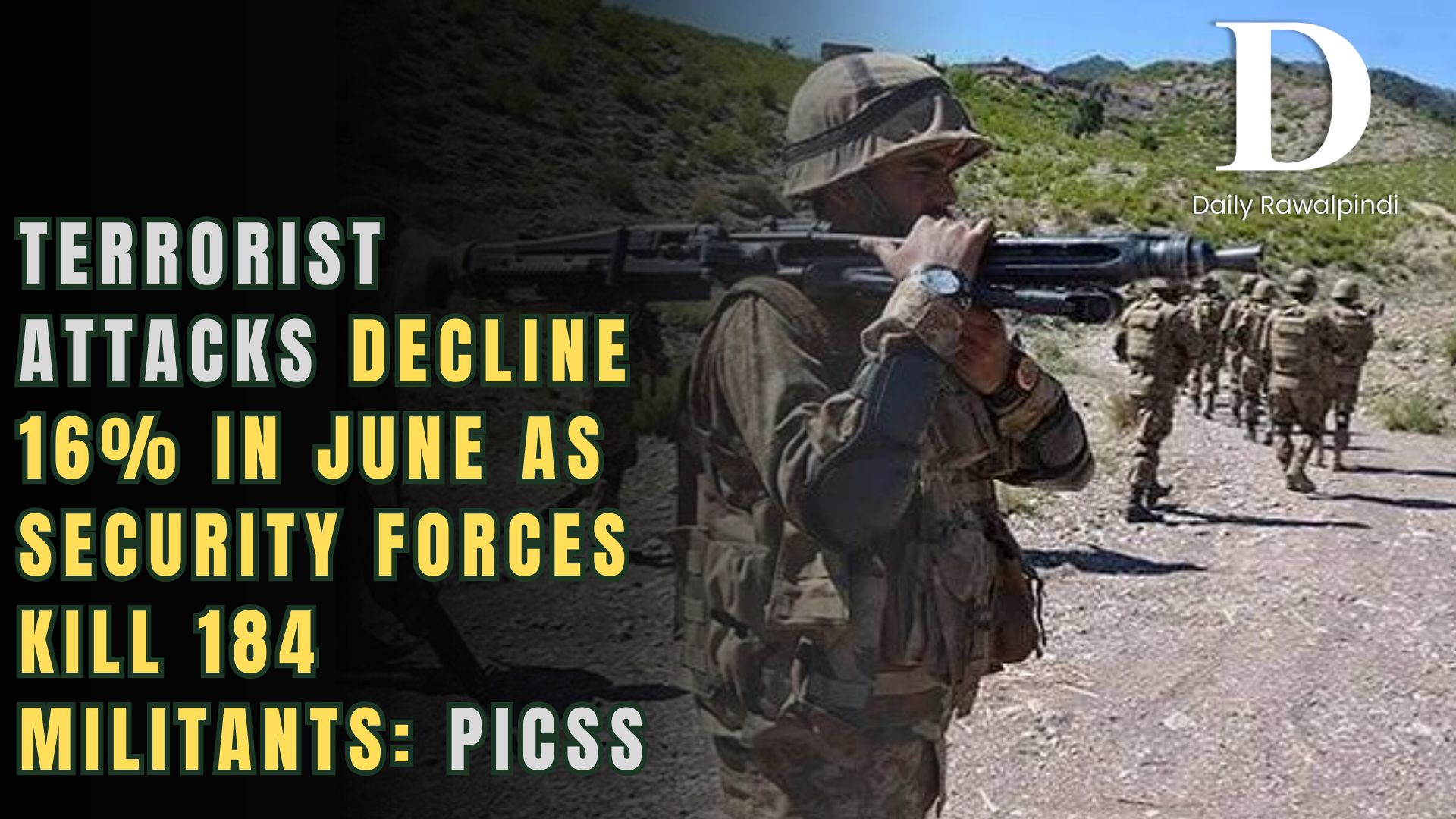 Terrorist Attacks Decline 16% in June as Security Forces Kill 184 Militants: PICSS