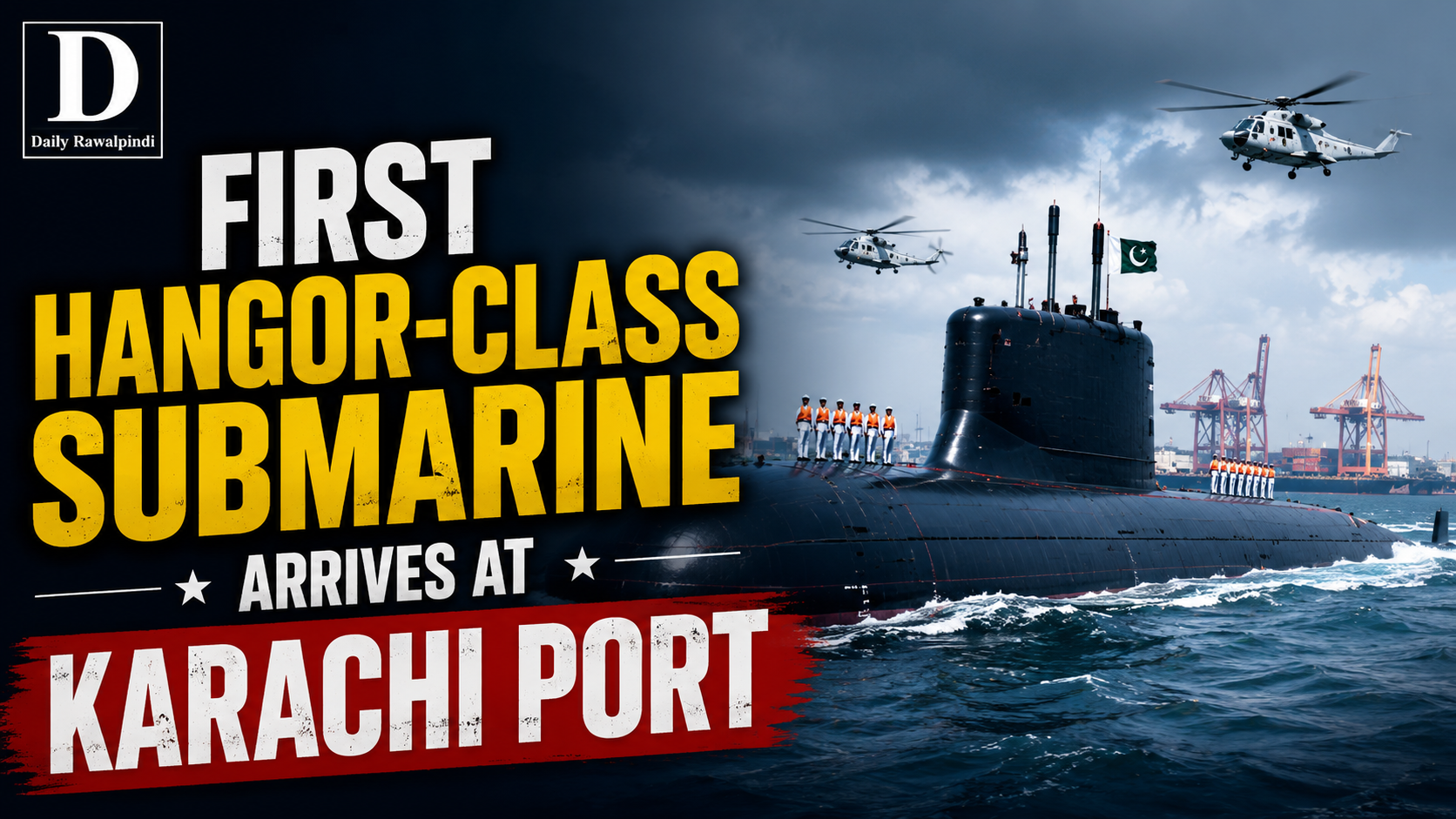 First Hangor-Class Submarine Arrives at Karachi Port, Boosting Pakistan Navy's Underwater Warfare Capability