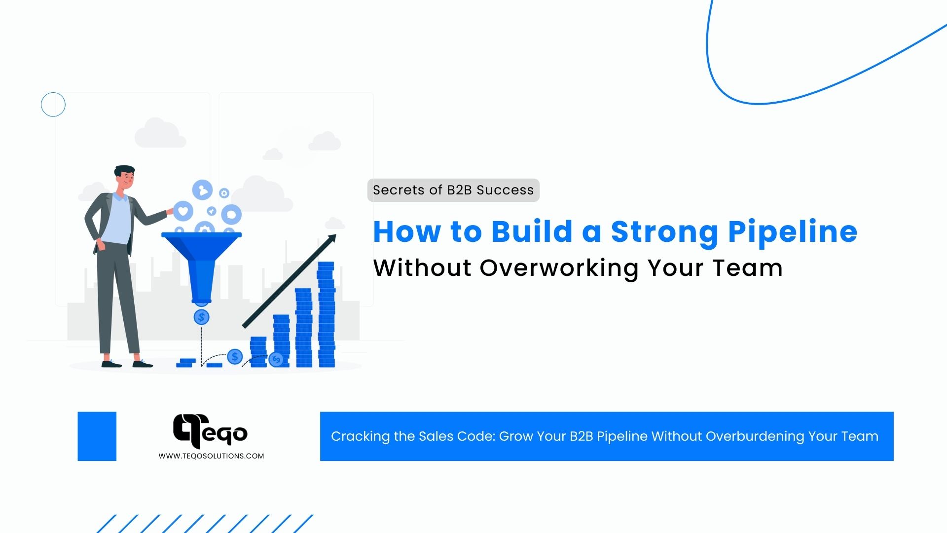 Build A Strong B2b Sales Pipeline Without Overworking Your Team