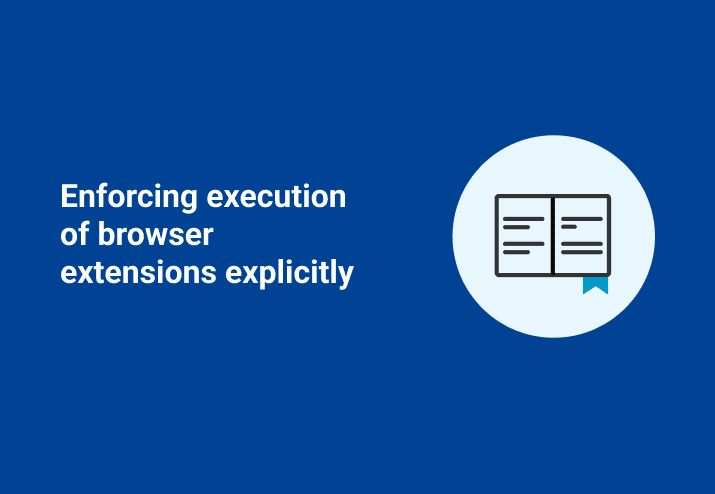 Enforcing Execution of Browser Extensions Explicitly