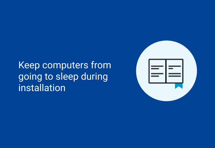 Keep Computers from Going to Sleep During Installation
