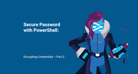 Secure Password with PowerShell: Encrypting Credentials – Part 2