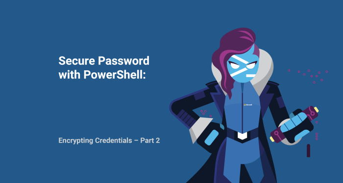 Secure Password with PowerShell: Encrypting Credentials – Part 2