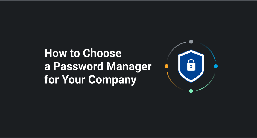 How to choose the right Password Manager for your Company