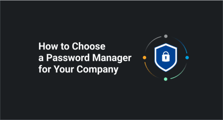 How to choose the right Password Manager for your Company