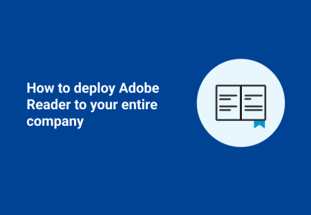 How to deploy Adobe Reader to your entire company