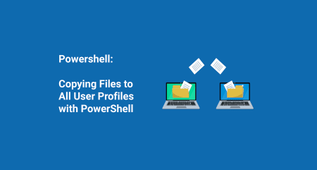 Copying Files to All User Profiles with PowerShell