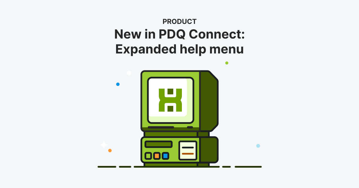 New in PDQ Connect: Expanded help menu | PDQ