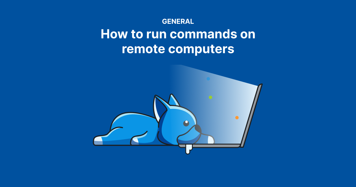 How to Run Commands and Programs Remotely Using PsExec