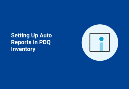 Setting Up Auto Reports in PDQ Inventory