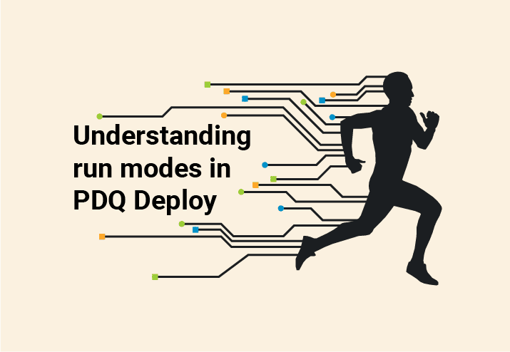 Understanding run modes in PDQ Deploy