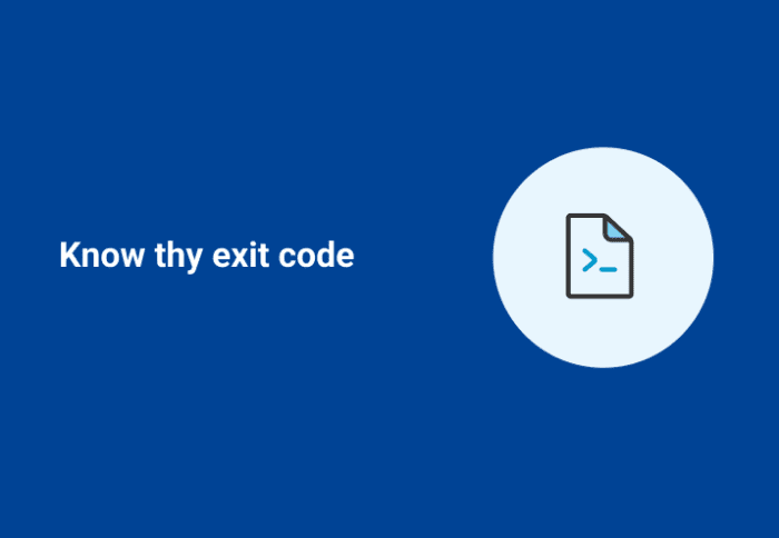 Know Thy Exit Code