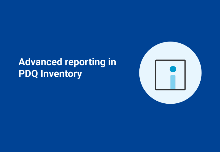 Advanced Reporting in PDQ Inventory