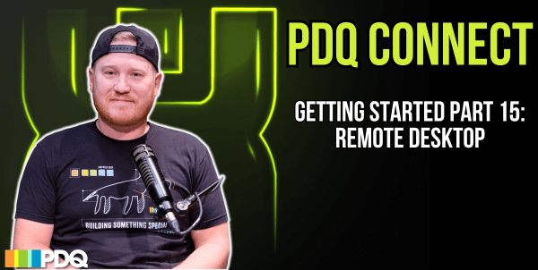 Getting started with PDQ Connect: remote desktop