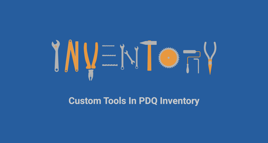 Custom Tools in PDQ Inventory