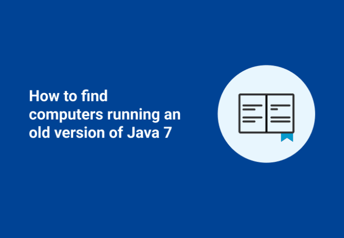 How to find computers running an old version of Java 7