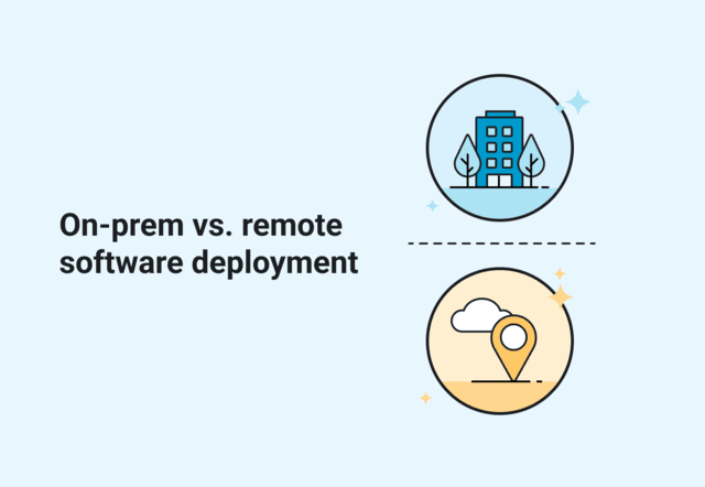 On-prem vs remote software deployment