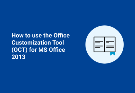 How to use the Office Customization Tool (OCT) for MS Office 2013