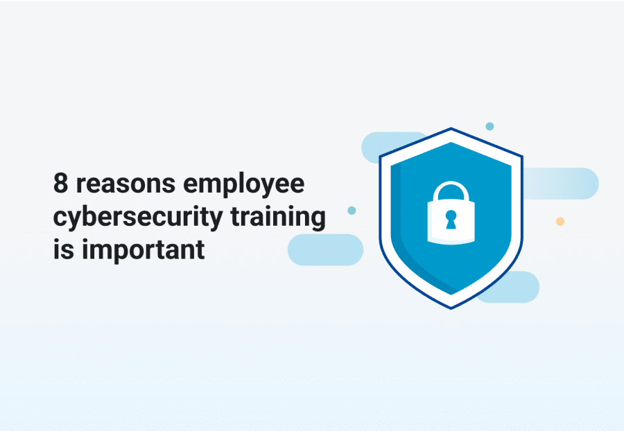 8 reasons employee cybersecurity training is important
