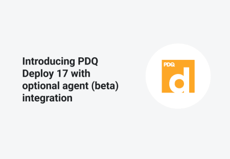 Introducing PDQ Deploy 17 With Optional Agent (beta) Integration