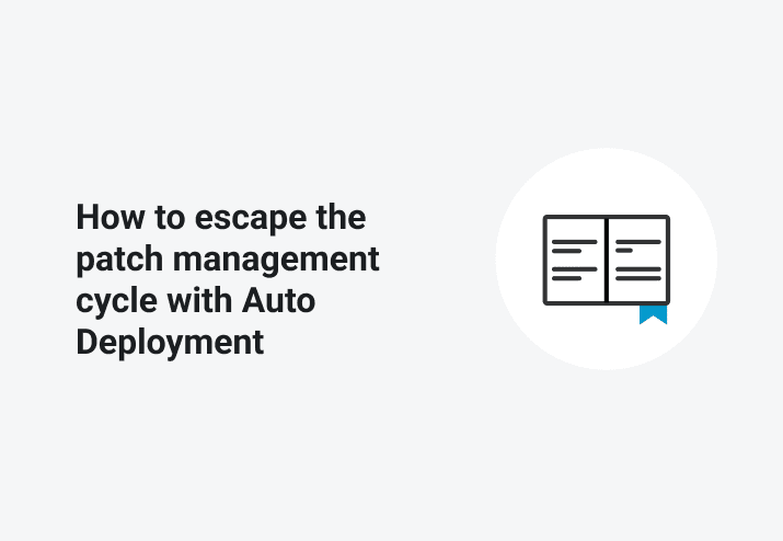 How to escape the patch management cycle with Auto Deployment