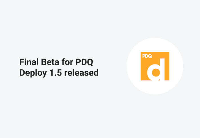 Final Beta for PDQ Deploy 1.5 released