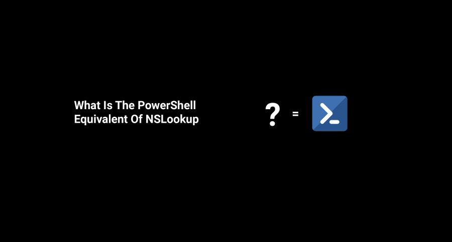 What Is The PowerShell Equivalent Of NSLookup