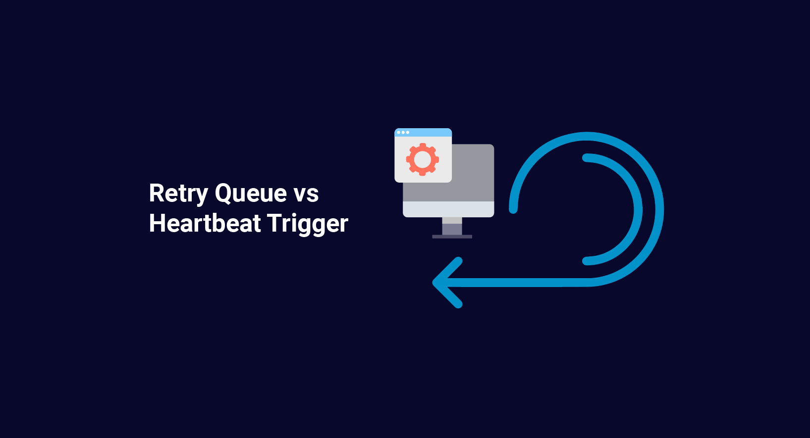 Retry Queue Vs. Heartbeat Trigger: What's The Difference? | PDQ