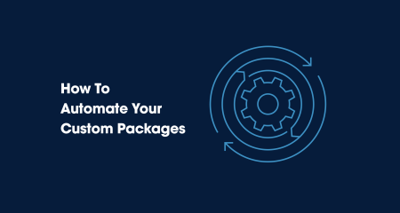 How To Automate Your Custom Packages