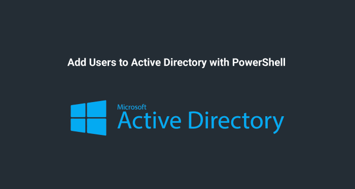 Add Users to Active Directory with PowerShell